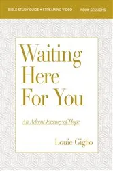 Book cover of Waiting Here for You Bible Study Guide plus Streaming Video by Louie Giglio
