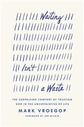 Book cover of Waiting Isn't a Waste by Mark Vroegop
