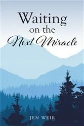 Book cover of Waiting on the Next Miracle by Jen Weir