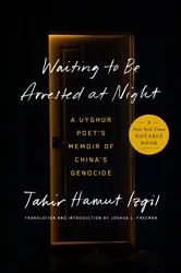 Book cover of Waiting to Be Arrested at Night by Tahir Hamut Izgil