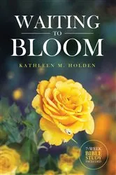 Book cover of Waiting to Bloom by Kathleen M. Holden