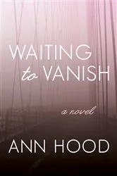 Book cover of Waiting to Vanish by Ann Hood
