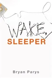 Book cover of Wake, Sleeper by Bryan Parys