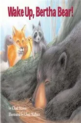 Book cover of Wake Up, Bertha Bear! by Chad Mason