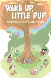 Book cover of Wake Up, Little Pup by Margaret L. Benscoter