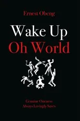 Book cover of Wake Up Oh World by Ernest Obeng