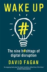 Book cover of Wake Up: The Nine Hashtags of Digital Disruption by David Fagan