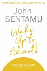 Book cover of Wake Up to Advent! by John Sentamu