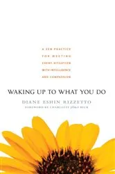 Book cover of Waking Up to What You Do by Diane Eshin Rizzetto