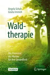Book cover of Waldtherapie - das Potential des Waldes für Ihre Gesundheit by Angela Schuh