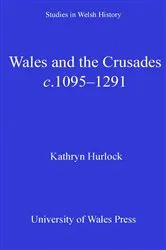 Book cover of Wales and the Crusades by Kathryn Hurlock