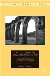 Book cover of Wales and the Medieval Colonial Imagination by M. Faletra