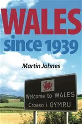 Book cover of Wales since 1939 by Martin Johnes