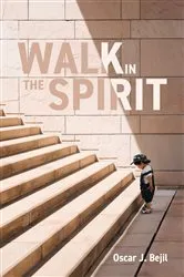 Book cover of Walk in the Spirit by Oscar J. Bejil