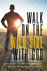 Book cover of Walk on the Wild Side with God by Paul Becker
