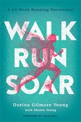 Book cover of Walk, Run, Soar by Dorina Gilmore Young