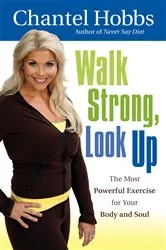 Book cover of Walk Strong, Look Up by Chantel Hobbs