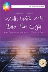Book cover of Walk With Me Into the Light by Margaret Therese Naughton