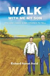 Book cover of Walk with me my Son by RICHARD ASMET AWID
