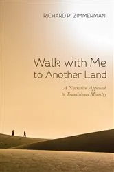 Book cover of Walk with Me to Another Land by Richard P. Zimmerman