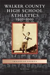 Book cover of Walker County High School Athletics by Pat Morrison