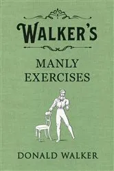 Book cover of Walker's Manly Exercises by Unknown