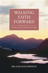 Book cover of Walking Faith Forward by Melanie Blievernicht