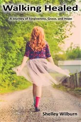 Book cover of Walking Healed by Shelley Wilburn