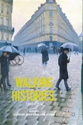 Book cover of Walking Histories, 1800-1914 by Chad Bryant