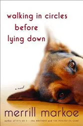 Book cover of Walking in Circles Before Lying Down by Merrill Markoe