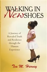 Book cover of Walking in New Shoes by Tea M. Harvey