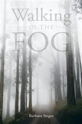 Book cover of Walking in the FOG by Barbara Steger