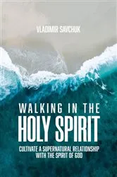 Book cover of Walking in the Holy Spirit (2nd ed.) by Vladimir Savchuk