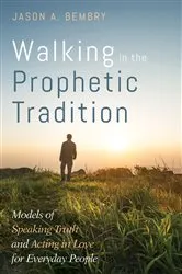 Book cover of Walking in the Prophetic Tradition by Jason A. Bembry