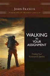 Book cover of Walking In Your Assignment (New Edition) - Revised Edition (2nd ed.) by John Francis