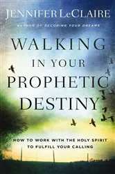 Book cover of Walking in Your Prophetic Destiny by Jennifer LeClaire