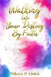 Book cover of Walking Into Your Destiny By Faith by Unknown