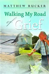 Book cover of Walking My Road Of Grief by Matthew D Rucker