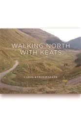 Book cover of Walking North with Keats by Carol Kyros Walker