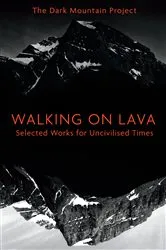 Book cover of Walking on Lava by The Dark Mountain Project