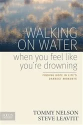Book cover of Walking on Water When You Feel Like You're Drowning by Tommy Nelson