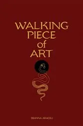Book cover of Walking Piece of Art by Deanna  Araceli Hampton