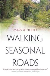 Book cover of Walking Seasonal Roads by Mary A. Hood