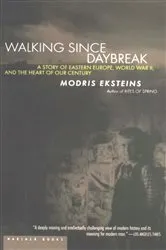 Book cover of Walking Since Daybreak by Modris Eksteins
