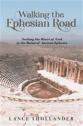 Book cover of Walking the Ephesian Road by Lance Thollander