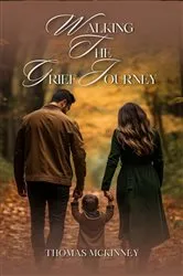 Book cover of Walking The Grief Journey by Thomas Mckinney