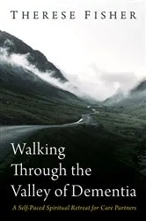 Book cover of Walking Through the Valley of Dementia by Unknown