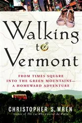 Book cover of Walking to Vermont by Christopher S. Wren
