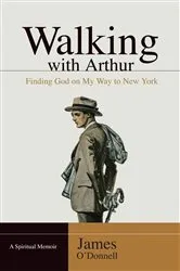 Book cover of Walking With Arthur by James O'Donnell