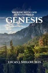 Book cover of WALKING WITH GOD IN SELFLESSNESS GENESIS by Lucas J. Shiloh M.D.